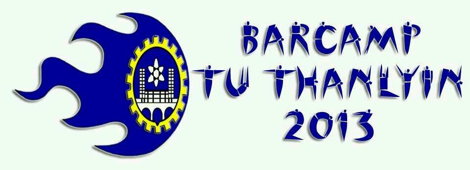 သန္လ်င္ နည္းပညာတကၠသိုလ္တြင္ BarCamp TU Thanlyin 2013 က်င္းပမည္